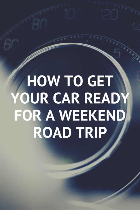 How to Get Your Car Ready for a Weekend Road Trip
